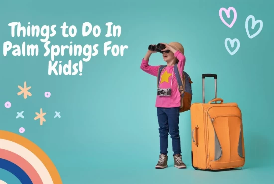 Palm Springs Things to Do with Kids